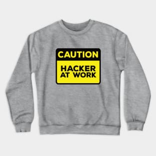 Funny Yellow Road Sign - Caution Hacker at Work Crewneck Sweatshirt